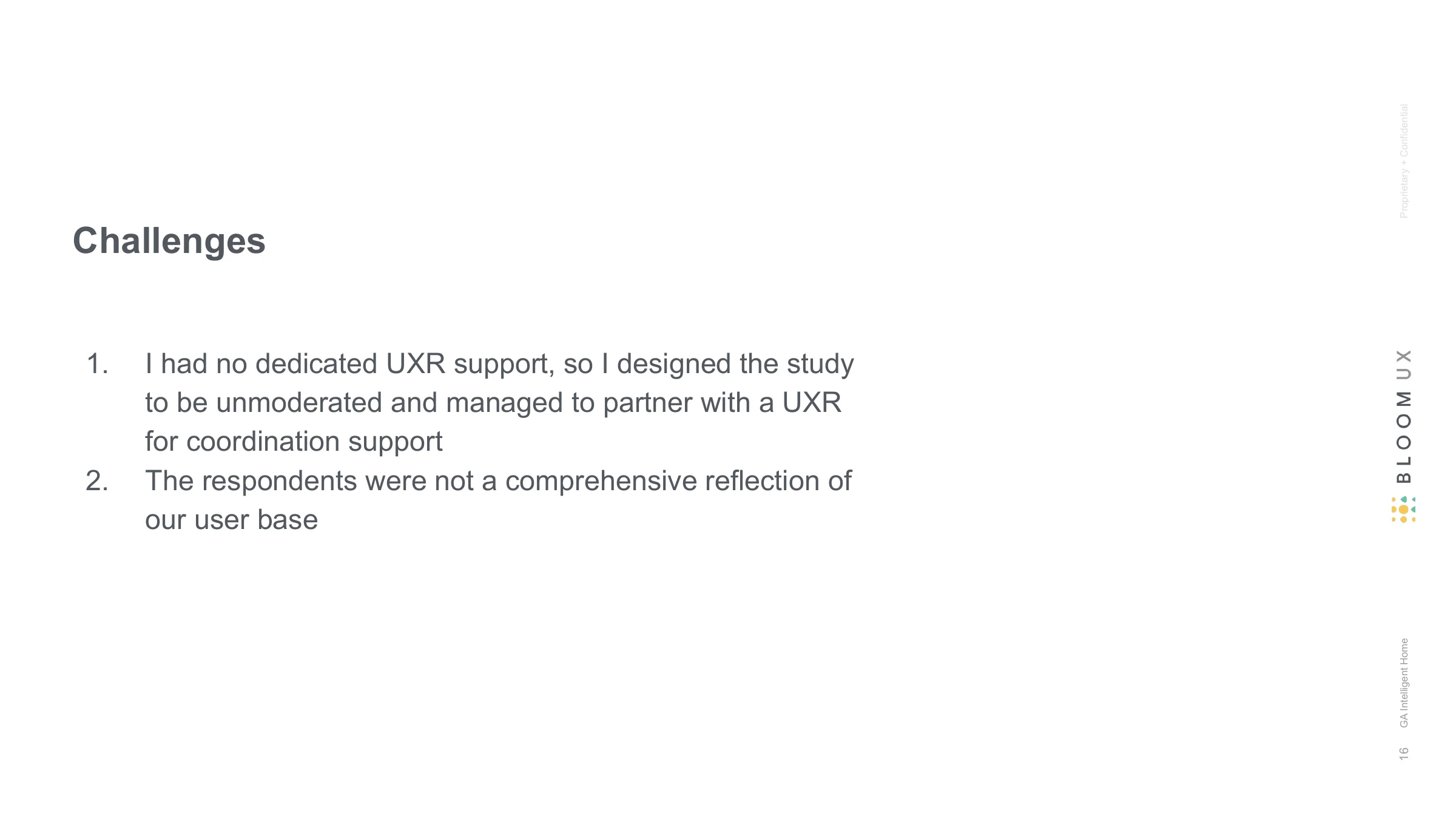 Challenges — 1.   I had no dedicated UXR support, so I designed the study