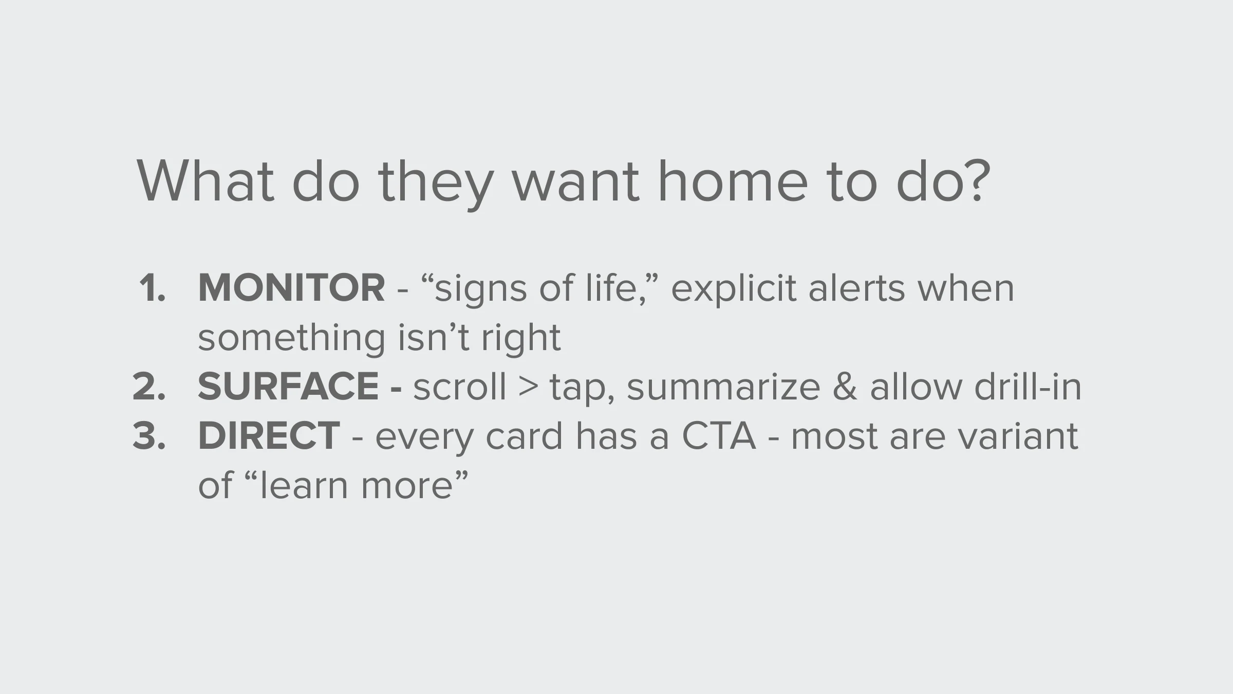 What do they want home to do? — 1. MONITOR - “signs of life,” explicit alerts when