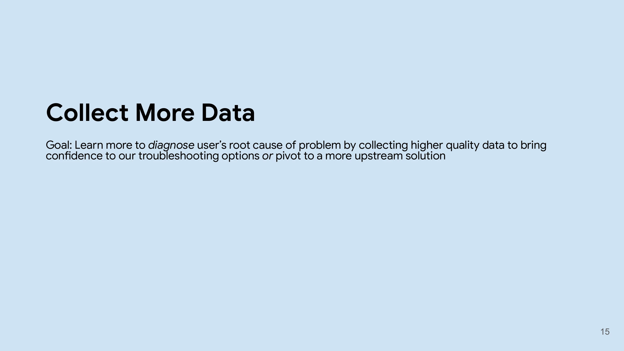 Collect more data